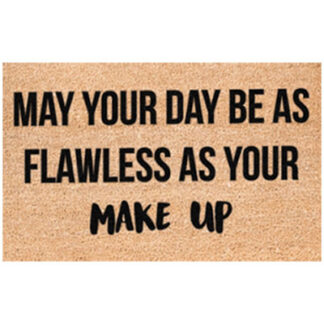 May Your Day Be As Flawless As Your Make Up Doormat