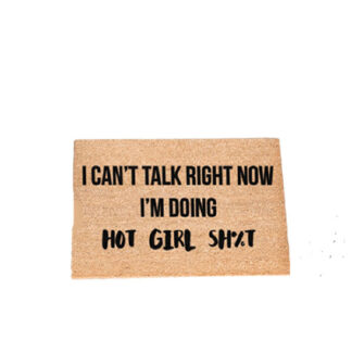 I Can't Talk Right Now I'm Doing Hot Girl Shit Doormat